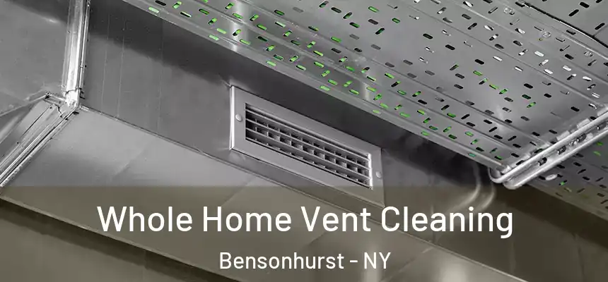 Whole Home Vent Cleaning Bensonhurst - NY