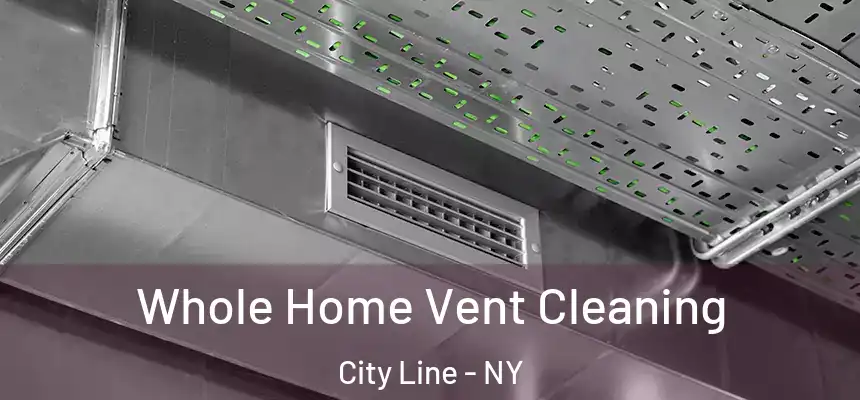 Whole Home Vent Cleaning City Line - NY