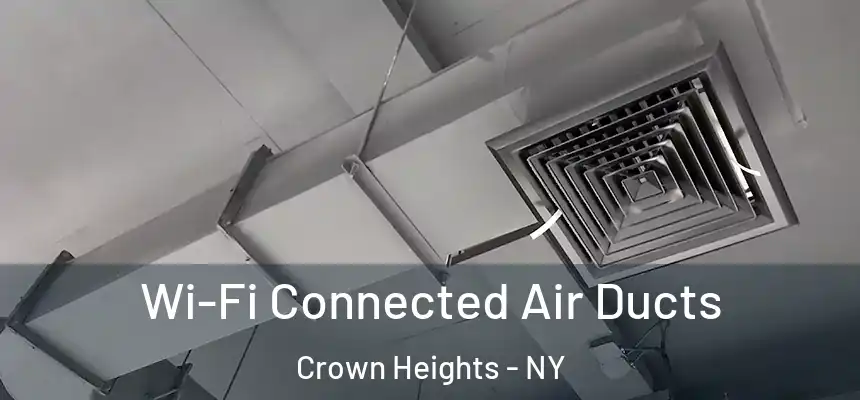 Wi-Fi Connected Air Ducts Crown Heights - NY