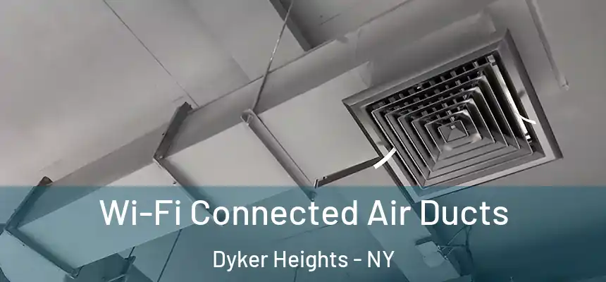 Wi-Fi Connected Air Ducts Dyker Heights - NY
