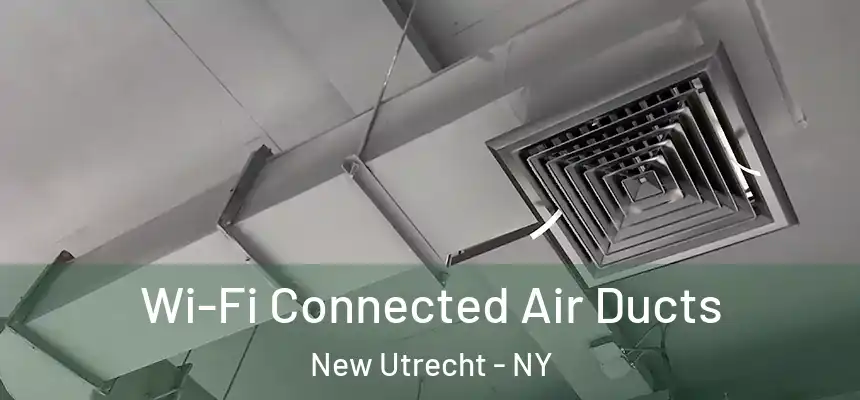  Wi-Fi Connected Air Ducts New Utrecht - NY